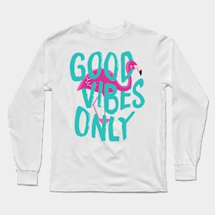 Good Vibes Only Flamingo Long Sleeve T-Shirt